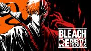 Bandai shows us the opening movie of Bleach: Rebirth of Souls