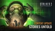 S.T.A.L.K.E.R. 2: the free Stories Untold update was released today, with new quests and areas